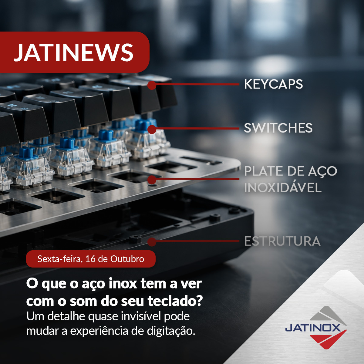 O que o aço inox tem a ver com o som do seu teclado? O que o aço inox tem a ver com o som do seu teclado?