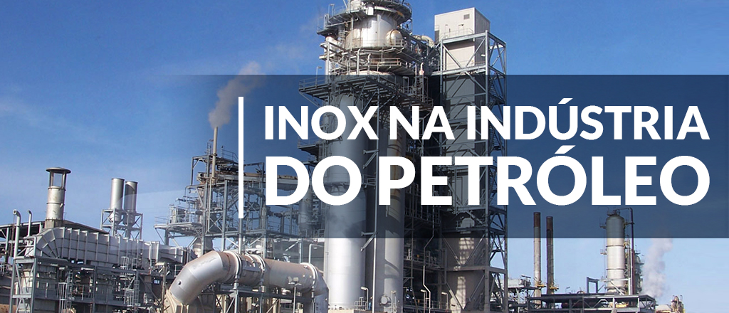 Inox na Indústria do Petróleo